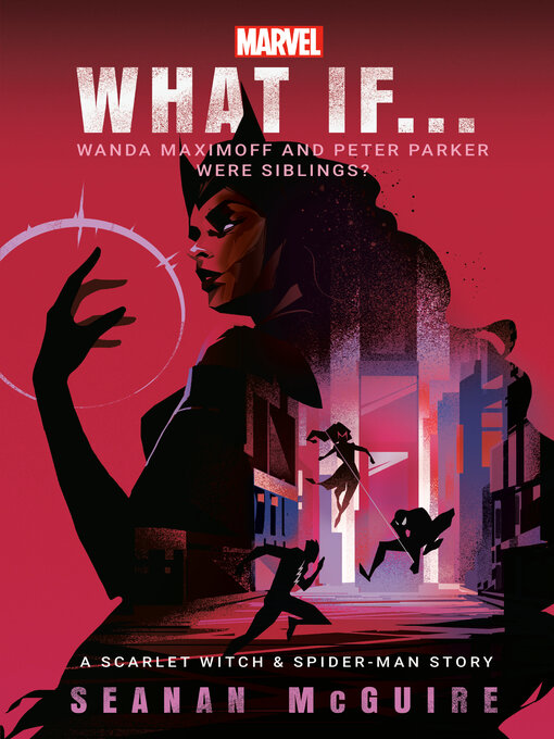 Title details for What If . . . Wanda Maximoff and Peter Parker Were Siblings? by Seanan McGuire - Available